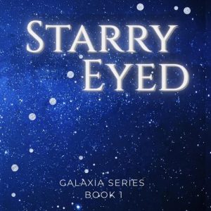 Galaxia 1 – Starry EyedEbook Galaxia, #1 Galaxia 1 – Starry EyedEbook Galaxia, #1