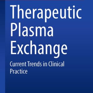 In Clinical Practice- Therapeutic Plasma Exchange Current Trends in Clinical Practice In Clinical Practice- Therapeutic Plasma Exchange Current Trends in Clinical Practice