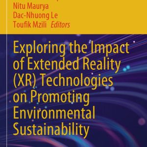 Information Systems Engineering and Management38- Exploring the Impact of Extended Reality (XR) Technologies on Promoting Environmental Sustainability