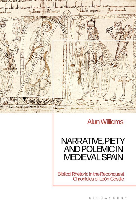 Narrative, Piety and Polemic in Medieval SpainEbook Biblical Rhetoric in the Reconquest Chronicles of León-Castile