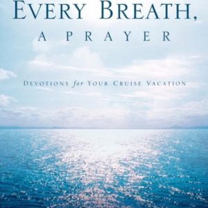 Every Breath, A Prayer Every Breath, A Prayer