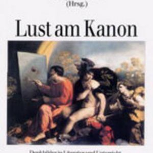 Lust am Kanon Denkbilder in Literatur und Unterricht Lust am Kanon Denkbilder in Literatur und Unterricht