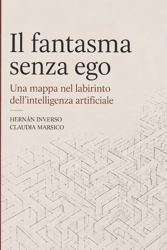 Il fantasma senza ego Una mappa nel labirinto dell'intelligenza artificiale