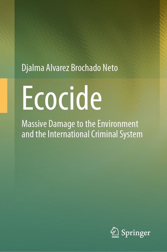 Law and Criminology (R0) - EcocideEbook Massive Damage to the Environment and the International Criminal System