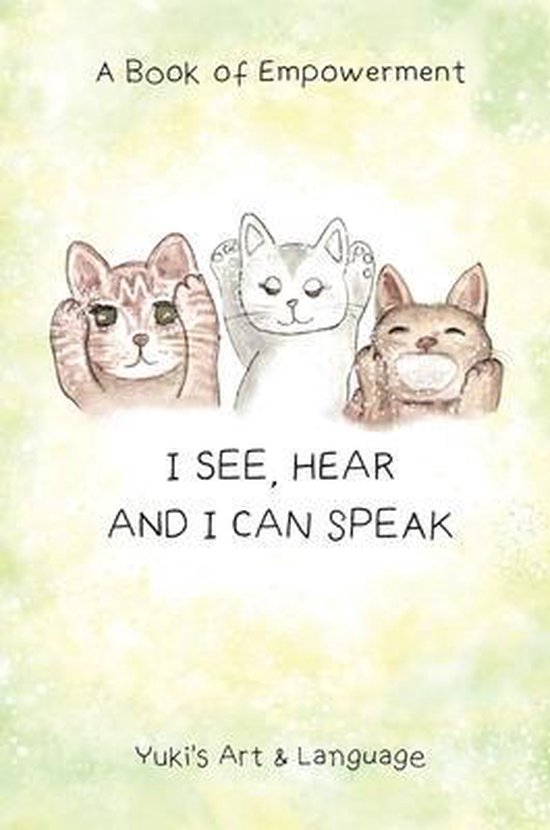 I See, Hear & I Can Speak A Book of Empowerment