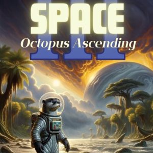 Otters in Space- Otters In Space 3 Octopus Ascending