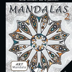 Mandala Art Malbuch für Erwachsene und Kinder ab 8 Jahren – Mandalas 2 Mandala Art Malbuch für Erwachsene und Kinder ab 8 Jahren – Mandalas 2