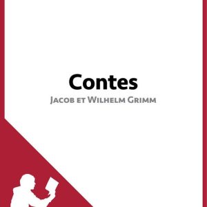 Fiche de lecture – Contes de Jacob et Wilhelm Grimm (Fiche de lecture)Ebook Analyse complète et résumé détaillé de l’oeuvre Fiche de lecture – Contes de Jacob et Wilhelm Grimm (Fiche de lecture)Ebook Analyse complète et résumé détaillé de l’oeuvre