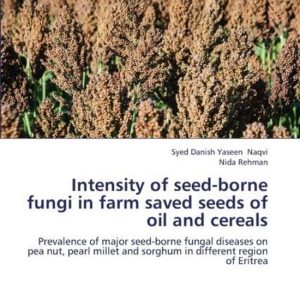 Intensity of seed-borne fungi in farm saved seeds of oil and cereals Prevalence of major seed-borne fungal diseases on pea nut, pearl millet and sorghum in different region of Eritrea Intensity of seed-borne fungi in farm saved seeds of oil and cereals Prevalence of major seed-borne fungal diseases on pea nut, pearl millet and sorghum in different region of Eritrea