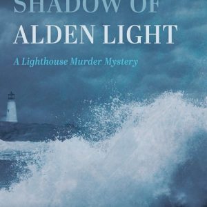 In the Shadow of Alden LightEbook A Lighthouse Murder Mystery In the Shadow of Alden LightEbook A Lighthouse Murder Mystery