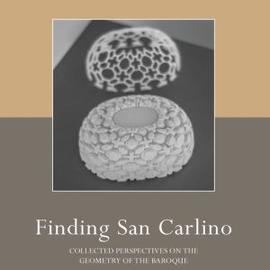 Routledge Research in Architectural History- Finding San Carlino Collected Perspectives on the Geometry of the Baroque Routledge Research in Architectural History- Finding San Carlino Collected Perspectives on the Geometry of the Baroque