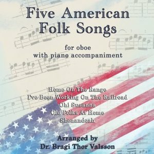 Five American Folk Songs- Five American Folk Songs for Oboe with Piano Accompaniment Five American Folk Songs- Five American Folk Songs for Oboe with Piano Accompaniment