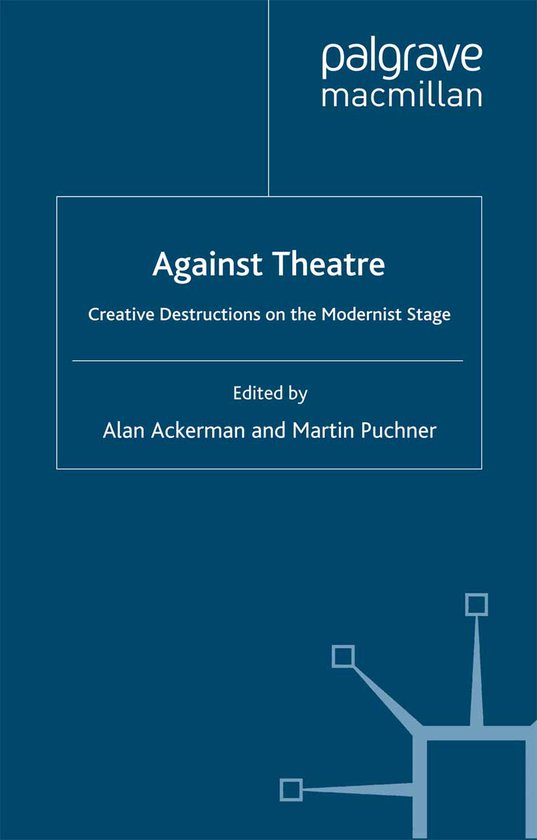 ISBN Against Theatre : Creative Destructions on the Modernist Stage, Théatre, Anglais, 272 pages Creative Destructions on the Modernist Stage