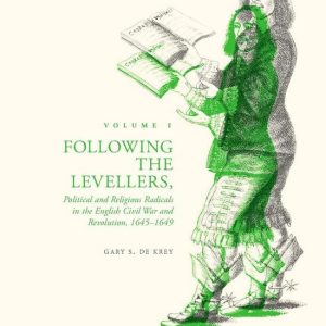 History (R0) – Following the Levellers, Volume OneEbook Political and Religious Radicals in the English Civil War and Revolution, 1645–1649 History (R0) – Following the Levellers, Volume OneEbook Political and Religious Radicals in the English Civil War and Revolution, 1645–1649