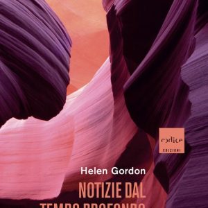 Notizie dal tempo profondoEbook Viaggio attraverso i nostri mondi passati e futuri