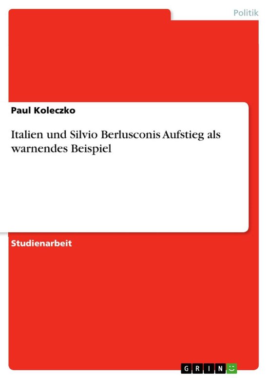 Italien und Silvio Berlusconis Aufstieg als warnendes BeispielEbook