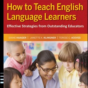 How to Teach English Language Learners Stratégies efficaces d&rsquo;éducateurs exceptionnels, de la maternelle à la 6e année