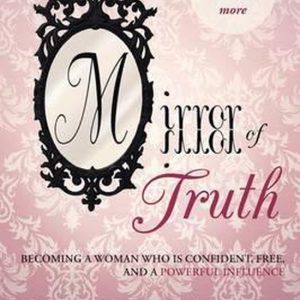 Mirror of Truth Devenir une femme confiante, libre et Powerful Mirror of Truth Devenir une femme confiante, libre et Powerful