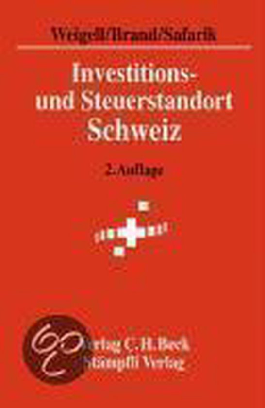 Investitions- Und Steuerstandort Schweiz Wirtschaftliche und steuerliche Rahmenbedingungen