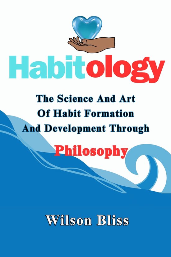 HabitologyEbook The Science And Art Of Habit Formation And Development Through Philosophy