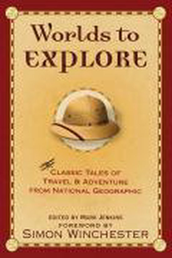 ISBN Worlds to Explore, Livre broché, 464 pages Classic Tales of Travel and Adventure from National Geographic