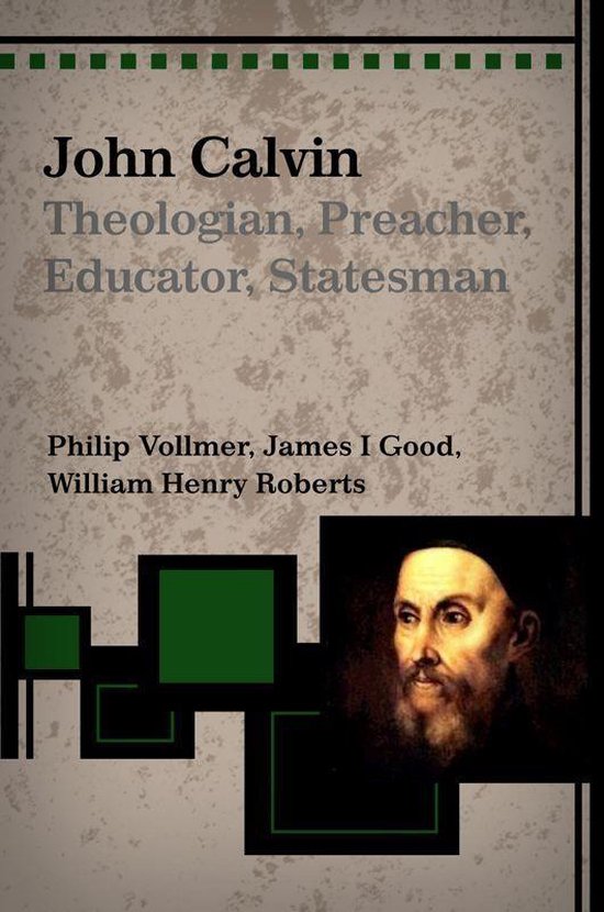 John Calvin: Theologian, Preacher, Educator StatesmanEbook