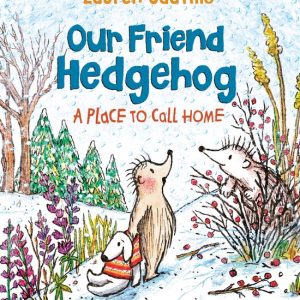 Our Friend Hedgehog A Place to Call Home