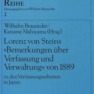 Lorenz von Steins ‘Bemerkungen über Verfassung und Verwaltung’ von 1889 zu den Verfassungsarbeiten au Japon. Österreichischisch-japanische Rechtsbeziehungen I Lorenz von Steins ‘Bemerkungen über Verfassung und Verwaltung’ von 1889 zu den Verfassungsarbeiten au Japon. Österreichischisch-japanische Rechtsbeziehungen I