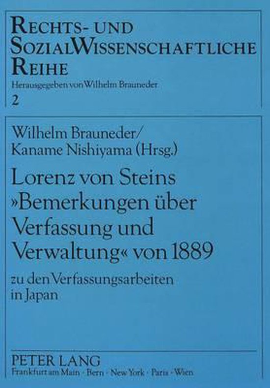 Lorenz von Steins 'Bemerkungen über Verfassung und Verwaltung' von 1889 zu den Verfassungsarbeiten au Japon. Österreichischisch-japanische Rechtsbeziehungen I