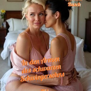 In den Armen des schwarzen Schwiegersohns 2 – In den Armen des schwarzen Schwiegersohns 2Ebook Marina