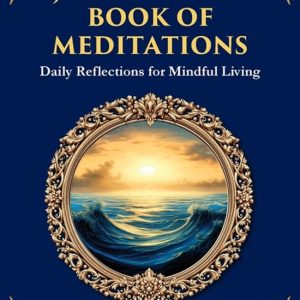Library of Alexandria- James Allen’s Book of Meditations Daily Reflections for Mindful Living Library of Alexandria- James Allen’s Book of Meditations Daily Reflections for Mindful Living