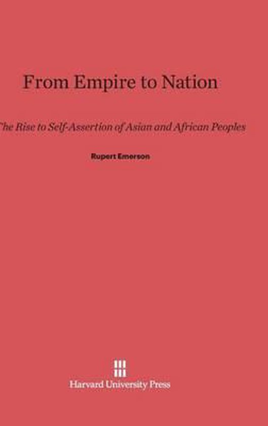 From Empire to Nation The Rise to Self-Assertion of Asian and African Peoples
