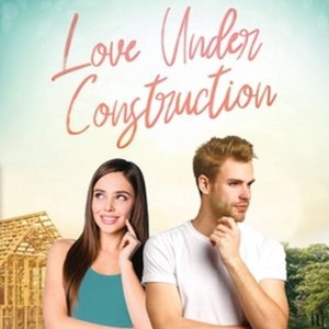 Love Under Construction Love Under Construction