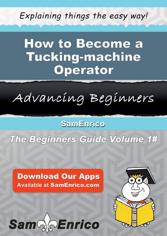 How to Become a Tucking-machine OperatorEbook How to Become a Tucking-machine Operator