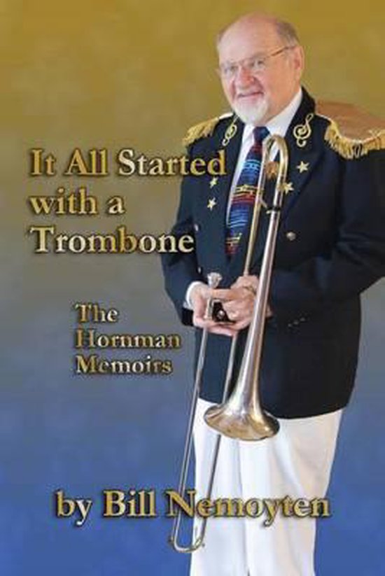 It All Started with a Trombone Les mémoires de Hornman