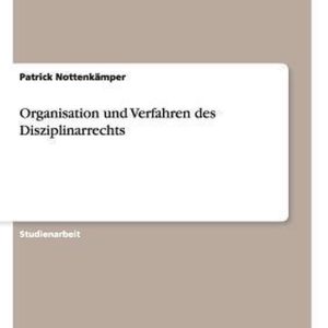 Organisation und Verfahren des Disziplinarrechts Organisation und Verfahren des Disziplinarrechts