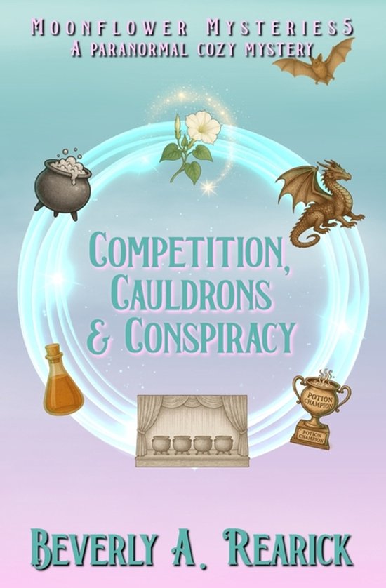 Moonflower Mystery- Competition, Cauldrons & Conspiracy A Paranormal Cozy Mystery (Moonflower Mysteries Series Book Five)