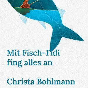 Mit Fisch-Fidi fing alles an Mit Fisch-Fidi fing alles an