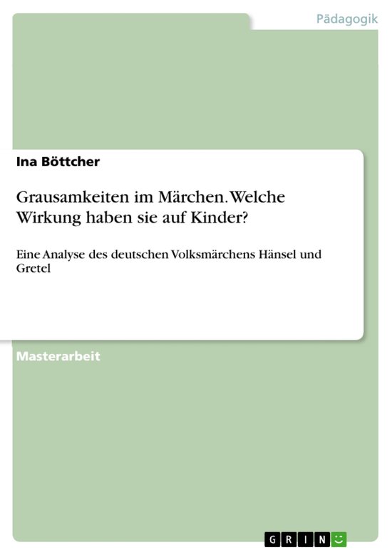 Grausamkeiten im Märchen. Welche Wirkung haben sie auf Kinder?Ebook Eine Analyse des deutschen Volksmärchens Hänsel und Gretel