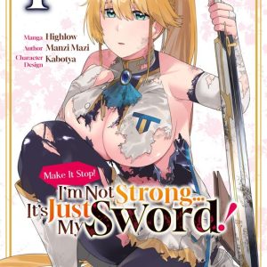 Make It Stop! I’m Not Strong… It’s Just My Sword! 1 – Make It Stop! I’m Not Strong… It’s Just My Sword! (Manga) Volume 1Ebook Make It Stop! I’m Not Strong… It’s Just My Sword! 1 – Make It Stop! I’m Not Strong… It’s Just My Sword! (Manga) Volume 1Ebook