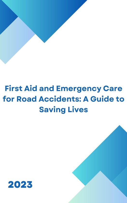 First Aid for Road Accidents: A Guide to Saving LivesEbook