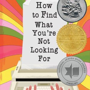 How to Find What You’re Not Looking For How to Find What You’re Not Looking For