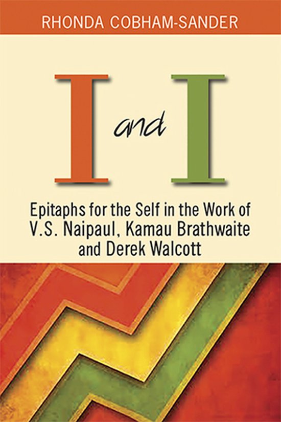 I and I Épitaphes pour le Soi dans l' Work de VS Naipaul, Kamau Brathwaite et Derek Walcott