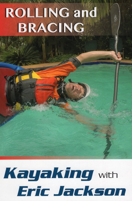 Kayaking With Eric Jackson Rolling and Bracing