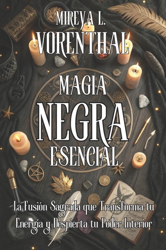 MAGIA NEGRA ESENCIAL. Origen oculto, hermetismo, protecciones y práctica responsable Guía avanzada y manual profesional de invocaciones, pactos, muñecos, fetiches, talismanes y círculos de resguardo