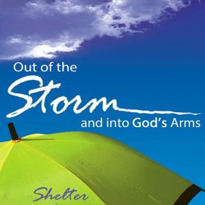 Out of the Storm and Into God&rsquo;s ArmsEbook Shelter in Turbulent Times