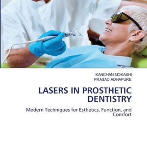 Lasers in Prosthetic Dentistry Modern Techniques for Esthetics, Function, and Comfort Lasers in Prosthetic Dentistry Modern Techniques for Esthetics, Function, and Comfort
