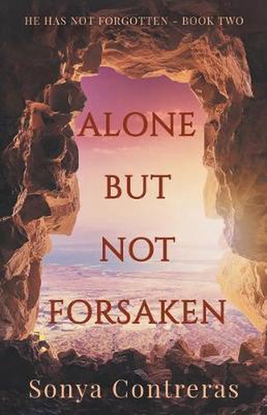 He Has Not Forgotten- Alone But Not Forsaken