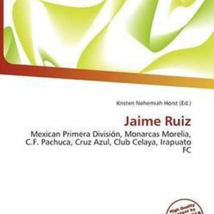Jaime Ruiz Mexican Primera División, Monarcas Morelia, C.F. Pachuca, Cruz Azul, Club Celaya, Irapuato FC Jaime Ruiz Mexican Primera División, Monarcas Morelia, C.F. Pachuca, Cruz Azul, Club Celaya, Irapuato FC
