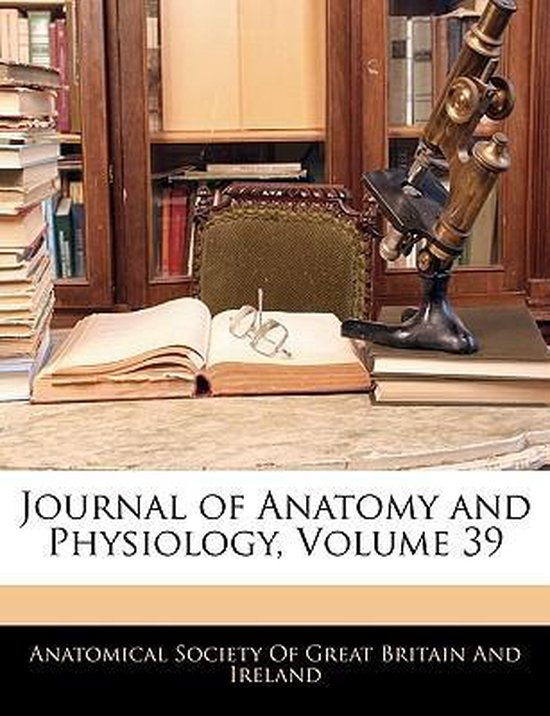 Journal of Anatomy and Physiology, Volume 39